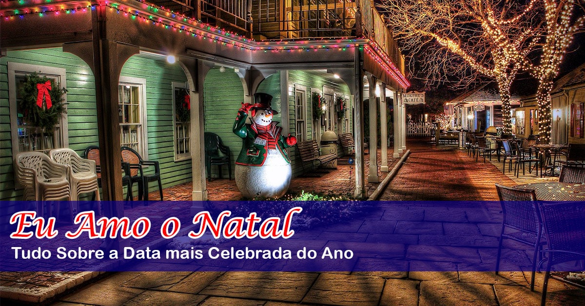 O encanto e a magia do Natal no blog 'Eu Amo o Natal - Tradições, Receitas Festivas, Dicas de Decoração, Filmes e Músicas que representam o verdadeiro significado do Natal.